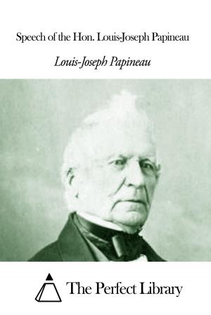 Book cover of Speech of the Hon. Louis-Joseph Papineau