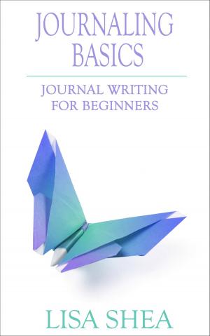 Cover of the book Journaling Basics - Journal Writing for Beginners by Lisa Shea
