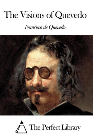 Cover of the book The Visions of Quevedo by Agnes Christina Laut