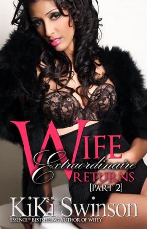 Cover of the book Wife Extraordinaire Returns by Kiki Swinson