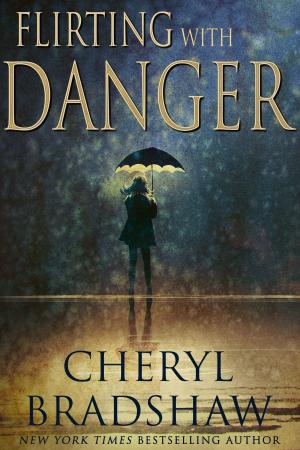 Cover of the book Flirting with Danger by Cheryl Bradshaw