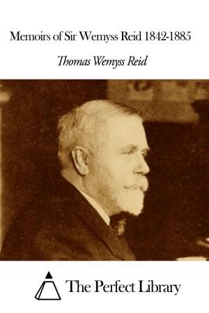 Cover of the book Memoirs of Sir Wemyss Reid 1842-1885 by Susan Warner