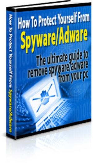bigCover of the book How to Protect Yourself From Spyware/Adware by 