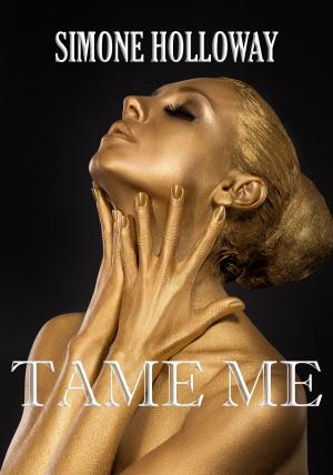 Cover of the book Tame Me 6 (The Billionaire's Submissive) by Simone Holloway