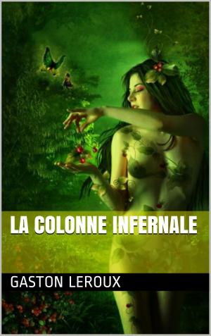 Cover of the book La Colonne infernale by Maurice Leblanc