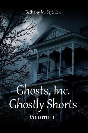 Cover of the book Ghosts Inc. Ghostly Shorts, Volume 1 by Christine d'Abo