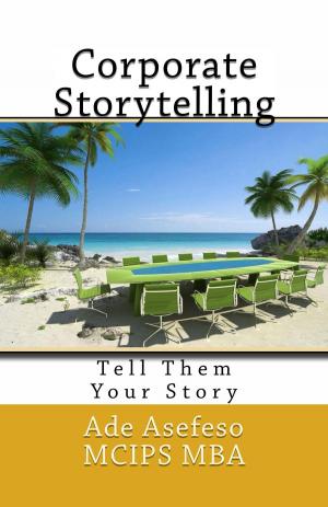 Cover of the book Corporate Storytelling by Ade Asefeso MCIPS MBA