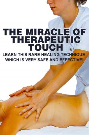 Cover of the book The Miracle Of Therapeutic Touch by Andrew Lang