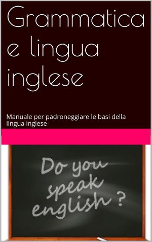 Cover of the book Grammatica e lingua inglese by Gaston Leroux