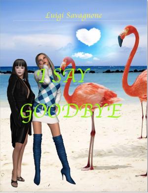 Cover of the book I Say Goodbye by Christl Holz