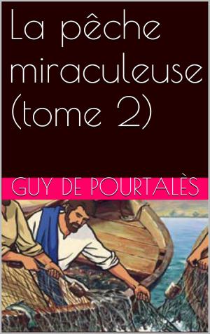 Cover of the book La pêche miraculeuse (tome 2) by Joseph Arthur de Gobineau
