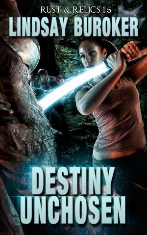 Cover of the book Destiny Unchosen by Lindsay Buroker