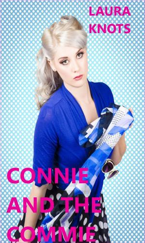 Cover of the book Connie and the Commie by Laura Knots
