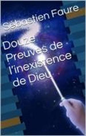 Cover of the book Douze Preuves de l’inexistence de Dieu by Adolphe Orain