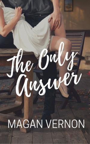 Cover of the book The Only Answer by Magan Vernon