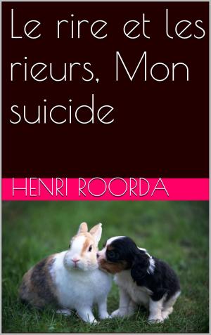 Book cover of Le rire et les rieurs, Mon suicide