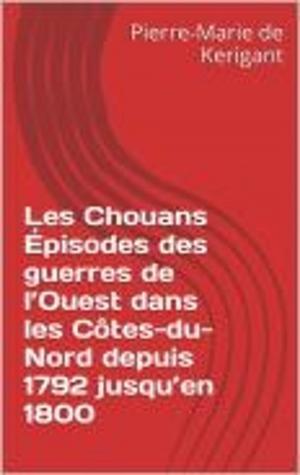 Cover of Les Chouans Épisodes des guerres de l’Ouest dans les Côtes-du-Nord depuis 1792 jusqu’en 1800