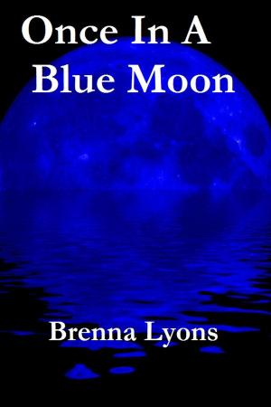 Cover of the book Once in a Blue Moon by Brenna Lyons
