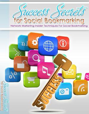 Cover of the book Success Secrets For Social Bookmarking by 