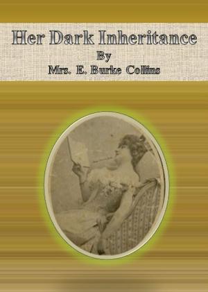 Cover of the book Her Dark Inheritance by Gaston Leroux