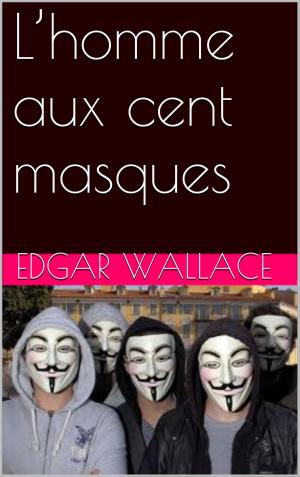 Cover of the book L’homme aux cent masques by Jules Barbey D'AURERILLY