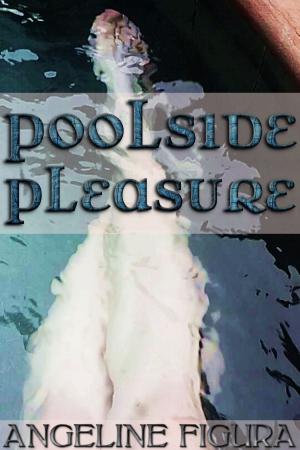 Cover of the book Poolside Pleasure by Angeline Figura