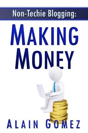 Cover of the book Non-Techie Blogging: Making Money by Jeff Van Leuvan