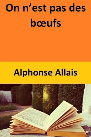 Cover of the book On n’est pas des bœufs by Susanna de Vries