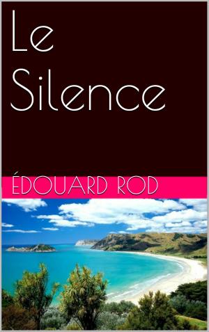 Cover of the book Le Silence by Guy De Pourtalès