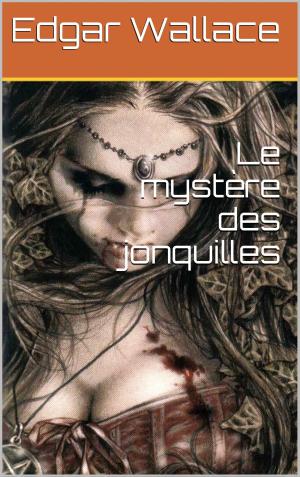 Cover of the book Le mystère des jonquilles by Pierre Alexis Ponson du Terrail
