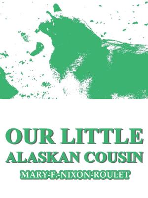 Book cover of Our Little Alaskan Cousin