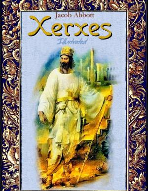 Cover of the book Xerxes: Illustrated by Jacob Abbott