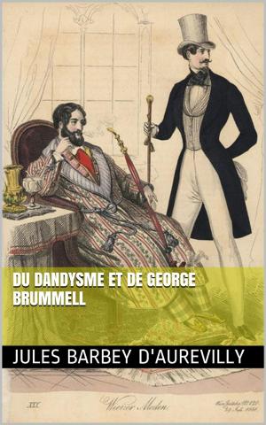 Cover of the book Du Dandysme et de George Brummell by Jean-Jacques Rousseau