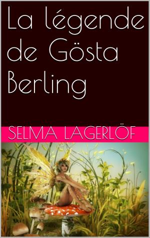 Cover of the book La légende de Gösta Berling by Alphonse Allais