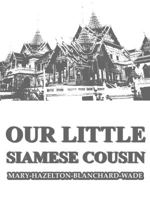 Cover of the book Our Little Siamese Cousin by Edith A. Sawyer