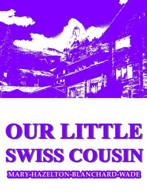 Book cover of Our Little Swiss Cousin
