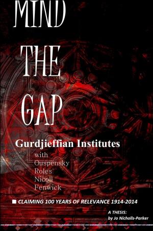 Book cover of MIND THE GAP: Gurdjieffian Institutes with Ouspensky, Roles, Nicoll, Fenwick