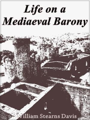 Cover of the book Life on a Mediaeval Barony by C. Forrest Lundin