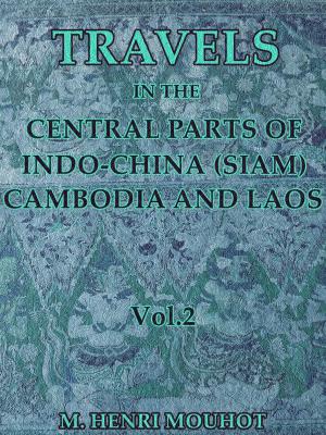 Cover of Travels in the Central Parts of Indo-China (Siam), Cambodia, and Laos Vol.2