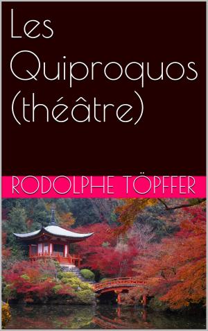 Cover of the book Les Quiproquos (théâtre) by Emile Montégut