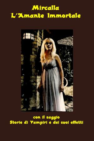 Cover of the book Mircalla, l’Amante Immortale by Laura Cremonini