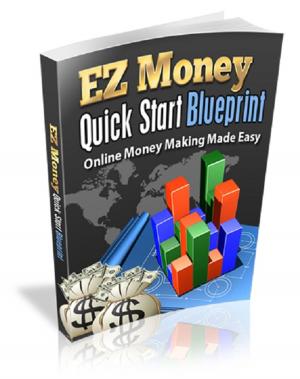 Cover of the book EZ Money Quick Start Blueprint by Anonymous
