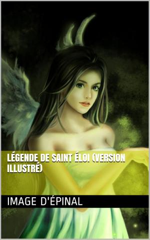 Cover of the book Légende de Saint éloi (version illustré) by arthur BUIES