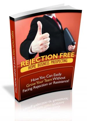 Cover of the book Rejection Free Home Business Prospecting by Jacob Abbott