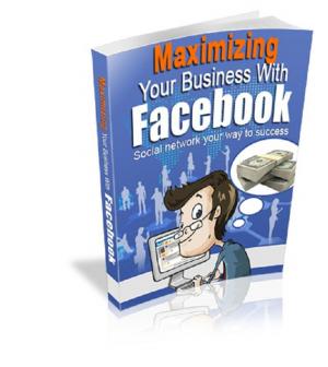 Cover of the book Maximizing Your Business With Facebook by Anonymous