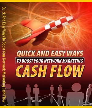 Cover of the book Quick And Easy Ways To Boost Your Network Marketing Cash Flow by Stefan Luppold, Anna Miehlich, Jessica Richter, Lisa-Marie Lang, Eva Muhle, Susanne Hoffmann, Lydia Vierheilig