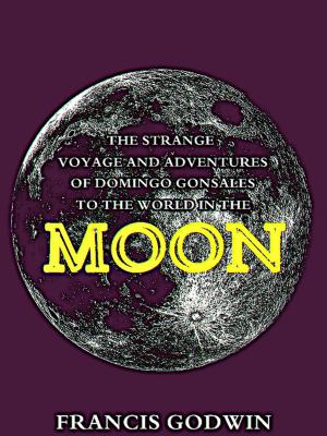 Book cover of The Strange Voyage and Adventures of Domingo Gonsales, to the World in the Moon