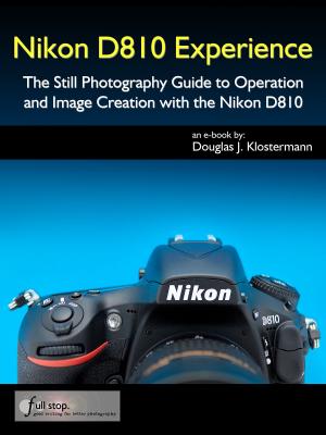 Book cover of Nikon D810 Experience - The Still Photography Guide to Operation and Image Creation with the Nikon D810