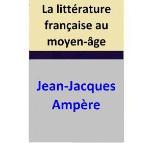 Cover of the book La littérature française au moyen-âge by Karlis Kadegis