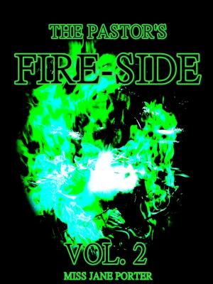 Cover of the book The Pastor's Fire-Side Vol.2 by Gregory Lee